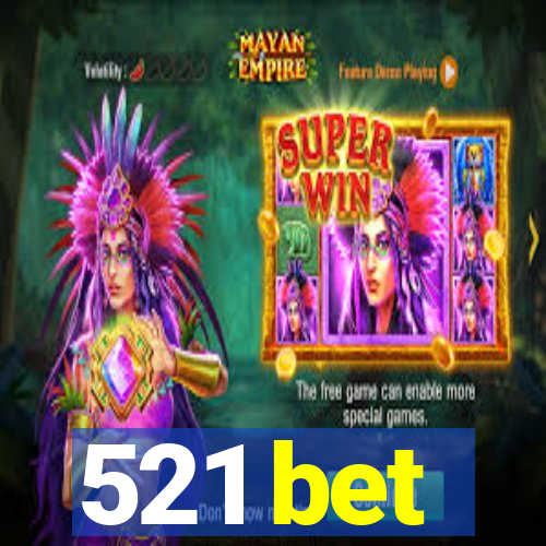 521 bet